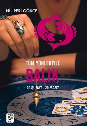 Cover of the book Tüm Yönleriyle Balık Burcu by Nabizade Nazım