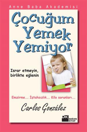 Cover of the book Çocuğum Yemek Yemiyor by Duygu Asena
