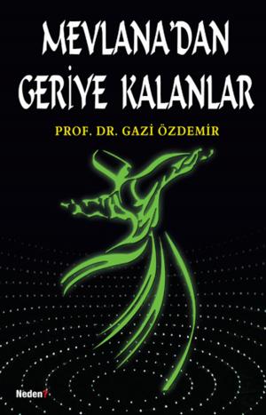 Cover of the book Mevlana'dan Geriye Kalanlar by Serdar Sinanoğlu