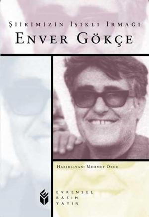 Cover of the book Şiirimizin Işıklı Irmağı Enver Gökçe by Derleme