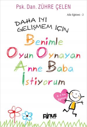 Cover of the book Benimle Oyun Oynayan Anne Baba İstiyorum 0-3 Yaş by Erkan İşeri