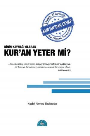 Cover of the book Dinin Kaynağı Olarak Kuran Yeter mi? by Caner Taslaman