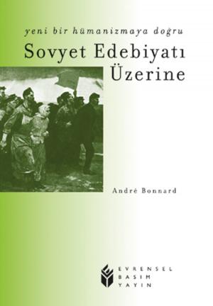 Cover of the book Yeni Bir Hümanizmaya Doğru Sovyet Edebiyatı Üzerine by Kambiz Kakavand