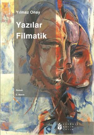 Cover of the book Yazılar Filmatik by Asım Bezirci