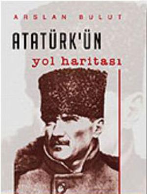 Cover of the book Atatürk'ün Yol Haritası by Oğuzhan Cengiz