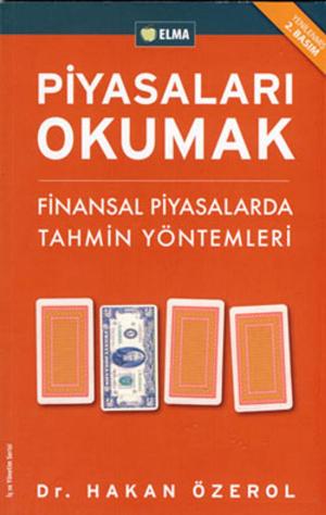 Cover of the book Piyasaları Okumak - Finansal Piyasalarda Tahmin Yöntemleri by Elma Yayınevi