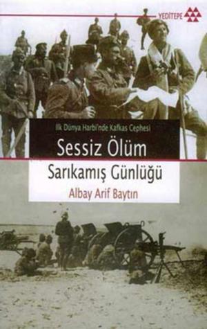 Cover of the book Sessiz Ölüm - Sarıkamış Günlüğü by Erhan Afyoncu