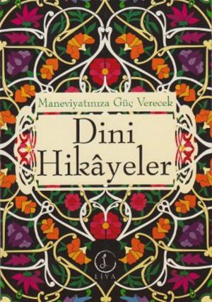 Cover of the book Maneviyatınıza Güç Verecek Dini Hikayeler by Süleyman Tevfik (Süleyman Tevfîk)