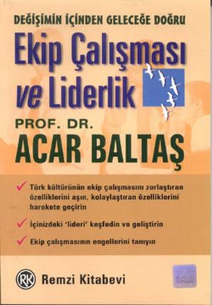 Cover of the book Ekip Çalışması ve Liderlik by Banu Avar