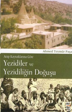 Cover of the book Arap Kaynaklarına Göre Yezidiler ve Yezidiliğin Doğuşu by Feridüddin Attar