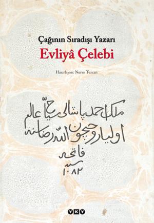 Cover of the book Çağının Sıradışı Yazarı Evliya Çelebi by Nevzat Erkmen