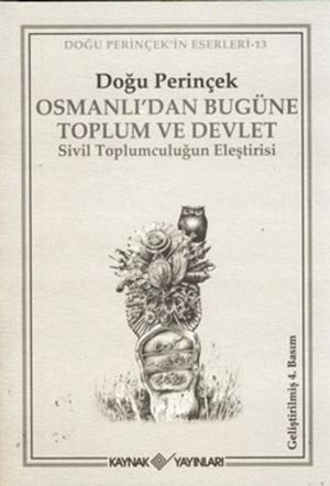 Cover of the book Osmanlı'dan Bugüne Toplum ve Devlet - Sivil Toplumculuğun Eleştirisi by Mustafa Kemal Atatürk