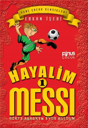 Cover of Hayalim Messi 1- Gökte Ararken Evde Buldum