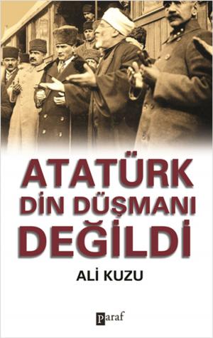 Cover of the book Atatürk Din Düşmanı Değildi by Harold Lamb