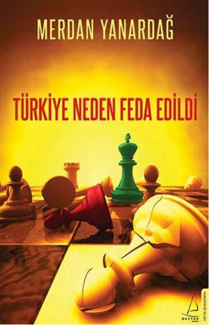 Cover of the book Türkiye Neden Feda Edildi by Zülfü Livaneli