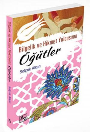 Cover of the book Bilgelik ve Hikmet Yolcusuna Öğütler by Yüksel Mert, İsmail Çorbacı