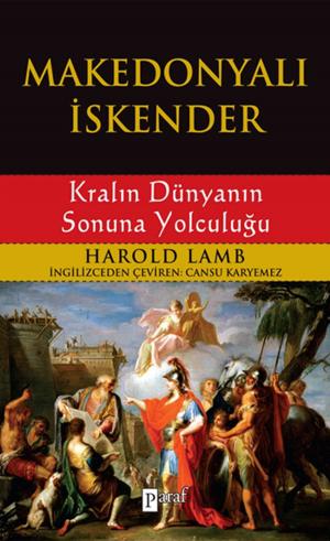 Book cover of Makedonyalı İskender - Kralın Dünyanın Sonuna Yolculuğu