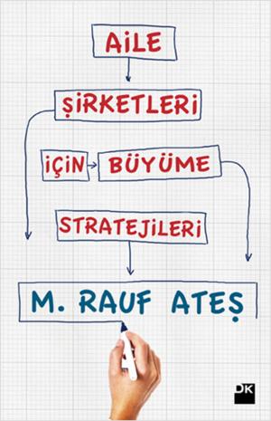 Cover of the book Aile Şirketleri İçin Büyüme Stratejileri by İsmail Güzelsoy