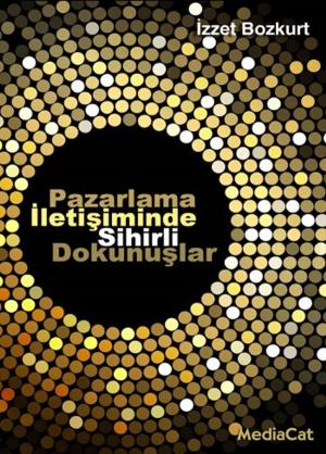 Cover of the book Pazarlama İletişiminde Sihirli Dokunuşlar by Catherine Kaputa