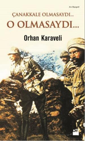 Cover of the book Çanakkale Olmasaydı... O Olmasaydı... by Haruki Murakami