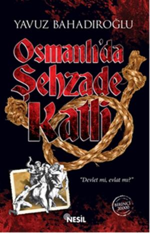 Cover of the book Osmanlı'da Şehzade Katli by Yavuz Bahadıroğlu