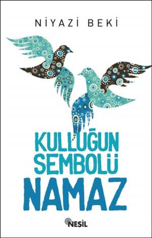 Cover of the book Kulluğun Sembolü Namaz by Şadi Eren