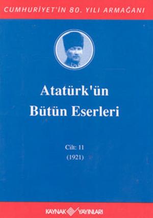 Cover of Atatürk'ün Bütün Eserleri-Cilt:11 / (1921)