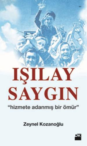 Cover of Işılay Saygın - "Hizmete Adanmış Bir Ömür"