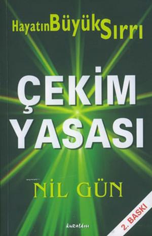 Cover of the book Çekim Yasası - Hayatın Büyük Sırrı by Nil Gün