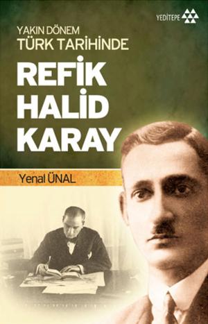 Cover of the book Yakın Dönem Türk Tarihinde Refik Halid Karay by Francis Nenik