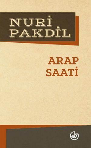 Cover of the book Arap Saati by Nuri Pakdil