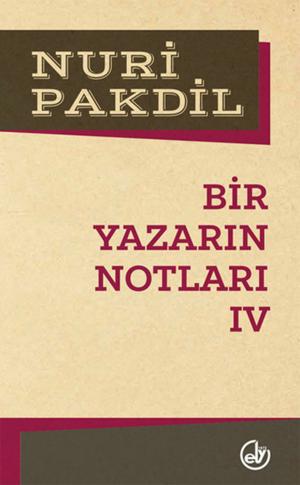 Cover of the book Bir Yazarın Notları 4 by Nuri Pakdil
