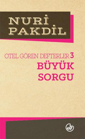 Cover of the book Otel Gören Defterler 3: Büyük Sorgu by Nuri Pakdil