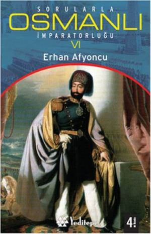Cover of the book Sorularla Osmanlı İmparatorluğu -VI- by Erhan Afyoncu