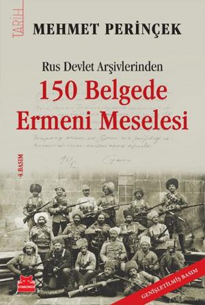 Cover of the book Rus Devlet Arşivlerinden 150 Belgede Ermeni Meselesi by Soner Yalçın
