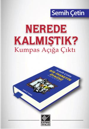 Cover of the book Nerede Kalmıştık? Kumpas Açığa Çıktı by Hikmet Çiçek