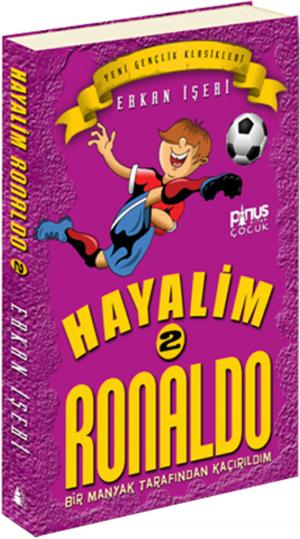 Cover of the book Hayalim Ronaldo 2 - Bir Manyak Tarından Kaçırıldım by Veli Karanfil