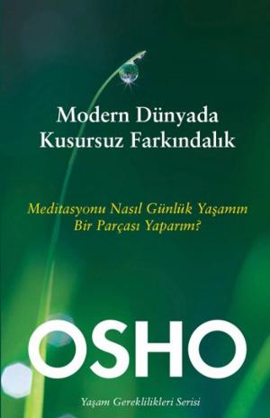 Cover of the book Modern Dünyada Kusursuz Farkındalık by Osho