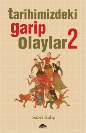 Cover of the book Tarihimizdeki Garip Olaylar 2 by Can Arif