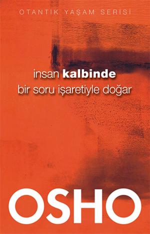 Cover of the book İnsan Kalbinde Bir Soru İşaretiyle Doğar by Osho