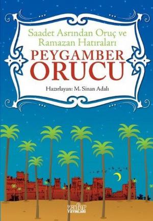 Cover of the book 'Saadet Asrından Oruç ve Ramazan Hatıraları' Peygamber Orucu by Mehmed Kırkıncı