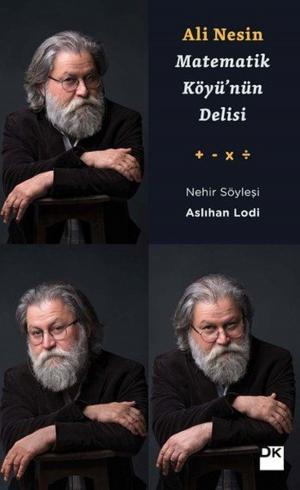 Cover of the book Ali Nesin - Matematik Köyü'nün Delisi by Hamdi Koç