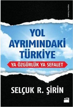 Cover of the book Yol Ayrımındaki Türkiye Ya Özgürlük Ya Sefalet by Nedim Gürsel