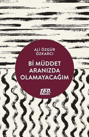 Cover of the book Bi Müddet Aranızda Olmayacağım by Sir Kristian Goldmund Aumann