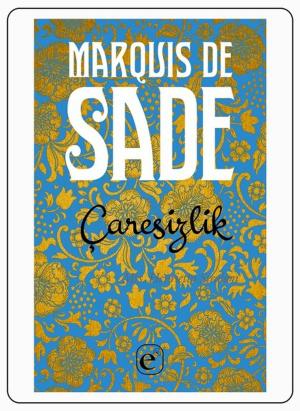 Cover of the book Çaresizlik by Marquis De Sade