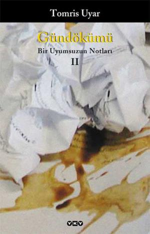 Cover of the book Gündökümü Bir Uyumsuzun Notları II by Ece Ayhan