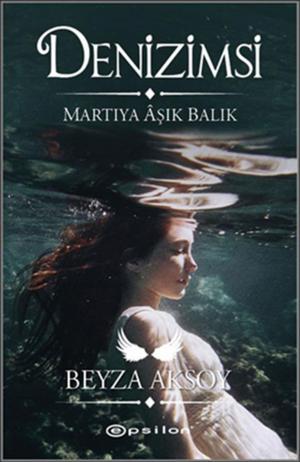 Cover of the book Denizimsi - Martıya Aşık Balık by Buket Özdal
