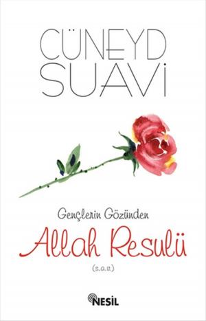 Cover of the book Gençlerin Gözünden Allah Resulü by Nesil Yayınları