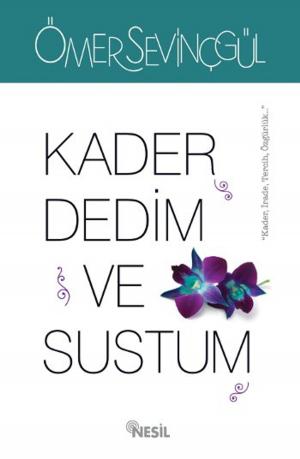 Cover of the book Kader Dedim Ve Sustum by Yavuz Bahadıroğlu