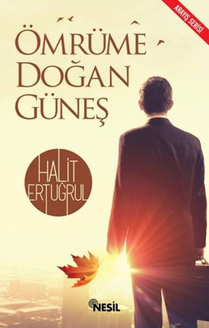 Cover of the book Ömrüme Doğan Güneş by Sefa Saygılı